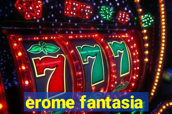erome fantasia